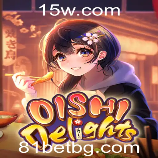 Descubra o Fascinante Mundo de OishiDelights com a Estratégia 81bet